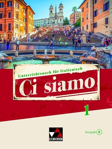 Ci siamo B / Ci siamo B 1: Unterrichtswerk für Italienisch (Ci siamo B: Unterrichtswerk für Italienisch) von Buchner, C.C.