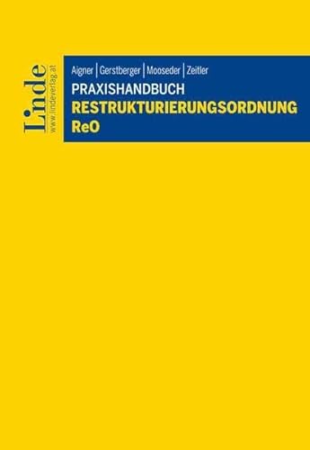 Praxishandbuch Restrukturierungsordnung I ReO Praxishandbuch Restrukturierungsordnung I ReO