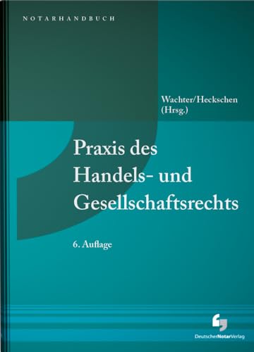 Praxis des Handels- und Gesellschaftsrechts: Buch mit Musterdownload (NotarHandbuch) von Deutscher Notarverlag