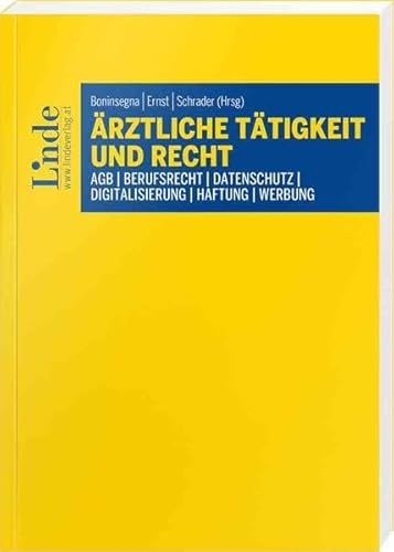 Ärztliche Tätigkeit und Recht: AGB | Berufsrecht | Datenschutz | Digitalisierung | Haftung | Werbung von Linde Verlag Ges.m.b.H.