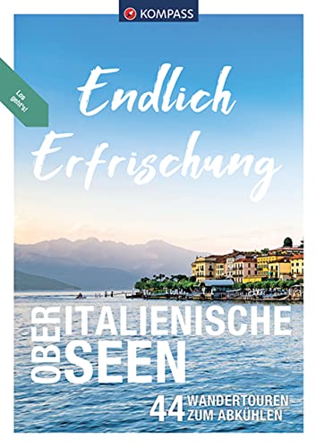 KOMPASS Endlich Erfrischung - Oberitalienische Seen: 44 Wandertouren zum Abkühlen von KOMPASS-KARTEN