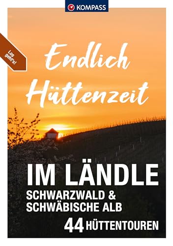 KOMPASS Endlich Hüttenzeit - Im Ländle: 44 Hüttentouren Schwarzwald und Schwäbische Alb KOMPASS Endlich Hüttenzeit - Im Ländle: 44 Hüttentouren Schwarzwald und Schwäbische Alb