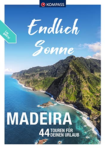 KOMPASS Endlich Sonne - Madeira: 44 Touren für deinen Urlaub