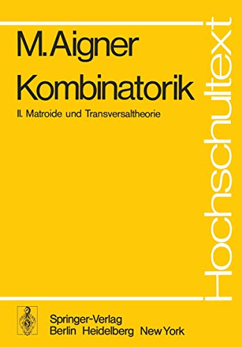 Kombinatorik: II: Matroide und Transversaltheorie (Hochschultext)