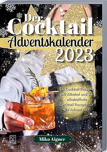 Der Cocktail Adventskalender 2023: 24 Cocktail Rezepte mit Alkohol und 24 alkoholfreie Cocktail Rezepte für die Adventszeit von RPU Verlag