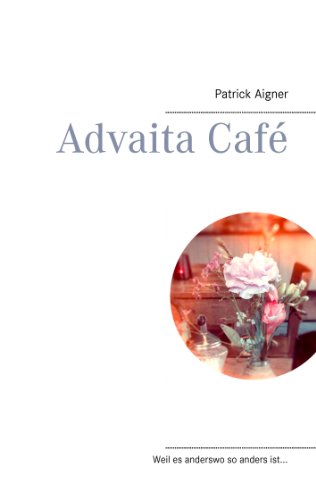Advaita Café: Weil es anderswo so anders ist... von Books on Demand