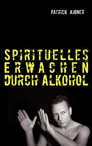 Spirituelles Erwachen durch Alkohol von Books on Demand