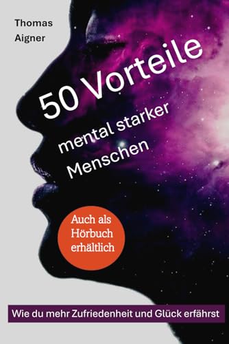 50 Vorteile mental starker Menschen: Zufriedenheit und Glück im Leben von Independently published