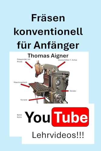Fräsen konventionell für Anfänger: Sofort loslegen mit dem Fräsen von Independently published