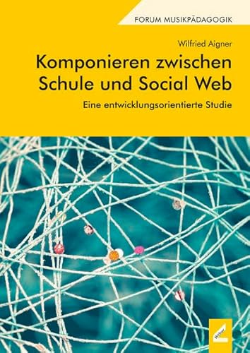 Komponieren zwischen Schule und Social Web: Eine entwicklungsorientierte Studie (Augsburger Schriften) von Hollitzer Wissenschaftsverlag
