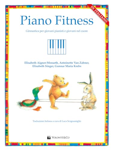 Piano fitness. Ginnastica per giovani pianisti e giovani nel cuore von Volontè & Co