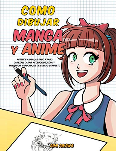 Como dibujar Manga y Anime: Aprende a dibujar paso a paso - cabezas, caras, accesorios, ropa y divertidos personajes de cuerpo completo von Independently Published