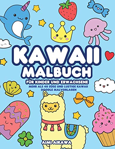 Kawaii Malbuch für Kinder und Erwachsene: Mehr als 40 süße und lustige Kawaii Doodle Malvorlagen von Activity Books