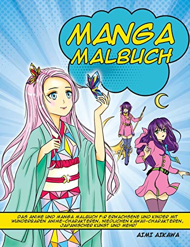 Manga Malbuch: Das Anime und Manga Malbuch für Erwachsene und Kinder mit wunderbaren Anime-Charakteren, niedlichen Kawaii-Charakteren, japanischer Kunst und mehr!