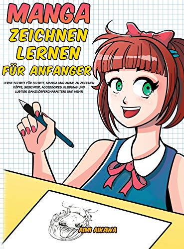 Manga zeichnen lernen für Anfänger: Lerne Schritt für Schritt, Manga und Anime zu zeichnen - Köpfe, Gesichter, Accessoires, Kleidung und lustige Ganzkörpercharaktere und mehr! von Activity Books