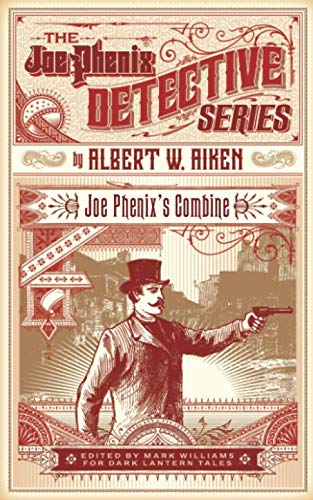 Joe Phenix's Combine: or, The Dandy Conspirator. (Edited and Annotated) (The Joe Phenix Detective Series, Band 9)