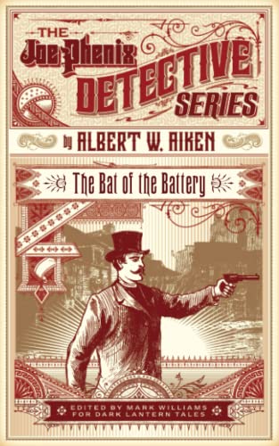 The Bat of the Battery: or, Joe Phenix, King of Detectives (Edited and Annotated) (The Joe Phenix Detective Series, Band 4)