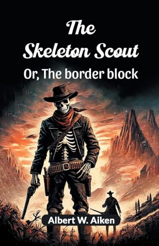 The skeleton scout Or, The border block von Double 9 Books