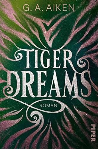 Tiger Dreams (Tigers 2): Roman | Knisternde Gestaltwandler-Fantasy | Actiongeladen, humorvoll und prickelnd!