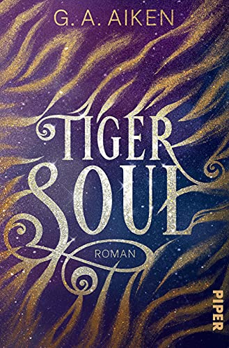 Tiger Soul (Tigers 1): Roman | Knisternde Gestaltwandler-Fantasy: actiongeladen, humorvoll und prickelnd! von PIPER