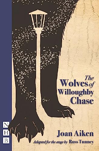 The Wolves of Willoughby Chase (stage version (NHB Modern Plays)