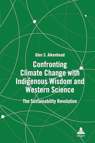 Confronting Climate Change with Indigenous Wisdom and Western Science: The Sustainability Revolution von Peter Lang