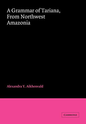 A Grammar of Tariana (Cambridge Grammatical Descriptions)