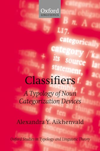 Classifiers: A Typology of Noun Categorization Devices (Oxford Studies in Typology and Linguistic Theory)