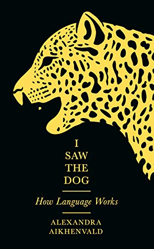 I Saw the Dog: How Language Works von Profile Books