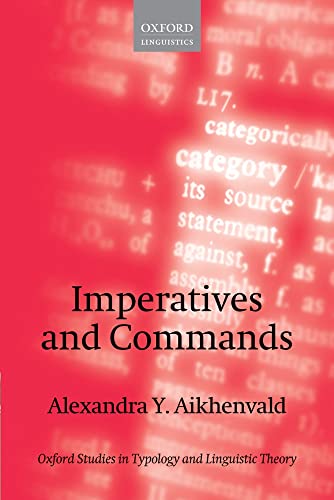 Imperatives and Commands (Oxford Studies in Typology & Linguistic Theory) (Oxford Studies in Typology and Linguistic Theory)