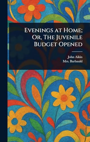 Evenings at Home; Or, The Juvenile Budget Opened von Anson Street Press