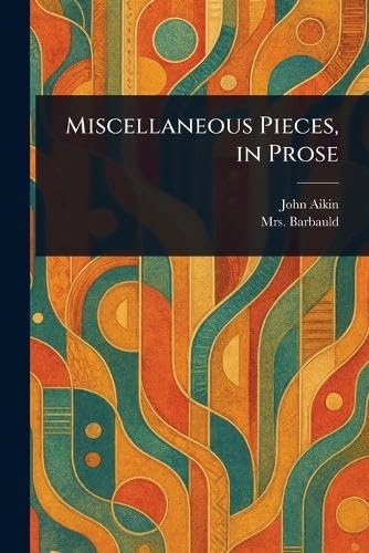 Miscellaneous Pieces, in Prose von Anson Street Press