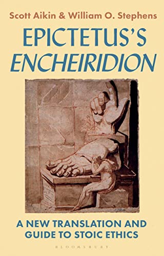 Epictetus’s 'Encheiridion': A New Translation and Guide to Stoic Ethics von Bloomsbury Academic