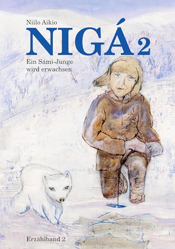 Nigá 2: Ein Sámi-Junge wird erwachsen: Ein Simi-Junge wird erwachsen von Labonde, H