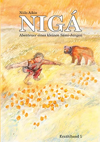 NIGÁ: Abenteuer eines kleinen Sámi-Jungen von Labonde, H