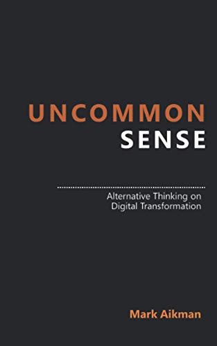 Uncommon Sense: Alternative Thinking on Digital Transformation von blurb