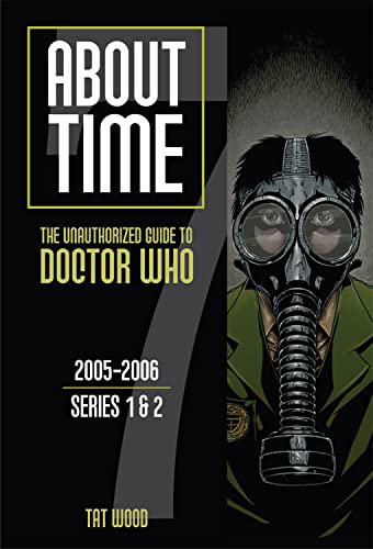 About Time 7: The Unauthorized Guide to Doctor Who (Series 1 to 2): The Unauthorized Guide to Doctor Who 2005-2006 (Series 1 to 2): Volume 7