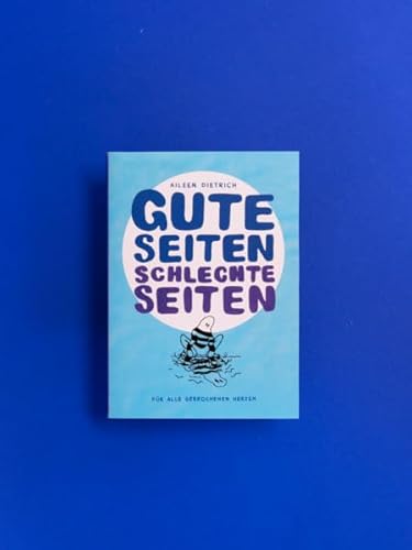 GUTE SEITEN SCHLECHTE SEITEN: Für Alle gebrochenen Herzen