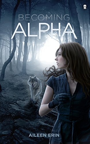 Becoming Alpha (Alpha Girl, Band 1)
