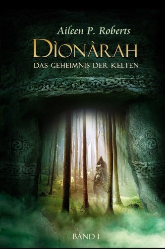 Band I Dionarah - Das Geheimnis der Kelten: Band 1