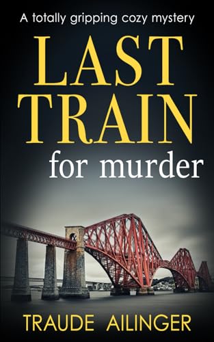 Last Train for Murder: A totally gripping cozy mystery (The Edinburgh Murders, Band 3) von The Book Folks