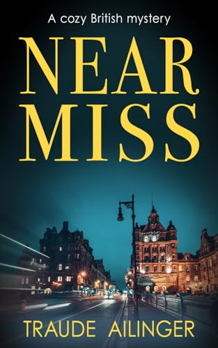 Near Miss: A cozy British mystery (The Edinburgh Murders, Band 1) Near Miss: A cozy British mystery (The Edinburgh Murders, Band 1)