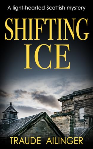 Shifting Ice: A light-hearted Scottish mystery (The Edinburgh Murders, Band 4) Shifting Ice: A light-hearted Scottish mystery (The Edinburgh Murders, Band 4)