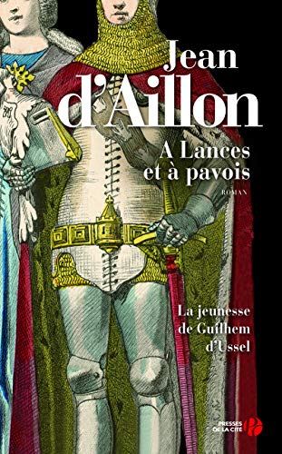 À lances et à Pavois: La jeunesse de Guilhem d'Ussel