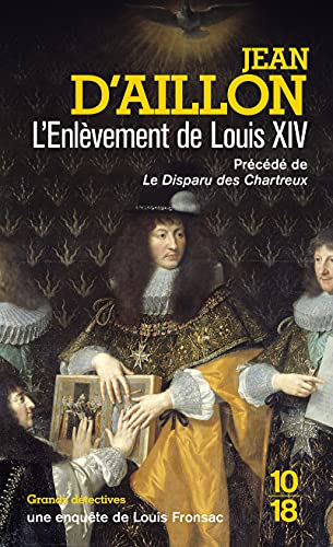 L'enlèvement de Louis XIV (F6): Précédé du Disparu des Chartreux von 10 X 18
