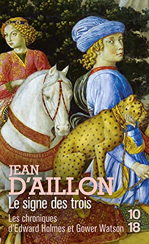 Le Signe des Trois (H8): Les chroniques d'Edward Holmes sous la régence du duc de Bedford et durant la cruelle et sanglante guerre entre les Armagnacs et les Bourguignons Le Signe des Trois (H8): Les chroniques d'Edward Holmes sous la régence du duc de Bedford et durant la cruelle et sanglante guerre entre les Armagnacs et les Bourguignons