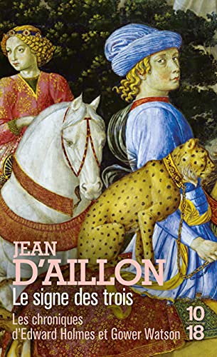 Le Signe des trois: Les chroniques d'Edward Holmes sous la régence du duc de Bedford et durant la cruelle et sanglante guerre entre les Armagnacs et les Bourguignons