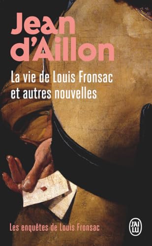 Les enquêtes de Louis Fronsac - La vie de Louis Fronsac et autres nouvelles: Le bourgeois disparu ; Le forgeron et le galérien
