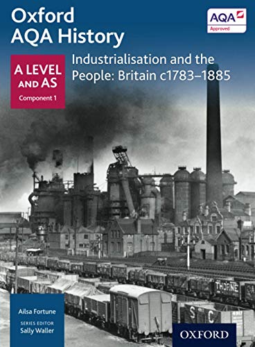 Oxford AQA History: Industrialisation and the People: Britain C1783-1885 (Oxford A Level History for AQA) von OXFORD UNIVERSITY PRESS