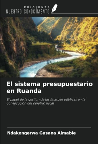 El sistema presupuestario en Ruanda: El papel de la gestión de las finanzas públicas en la consecución del objetivo fiscal von Ediciones Nuestro Conocimiento